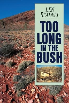 Too Long in the Bush - Len Beadell