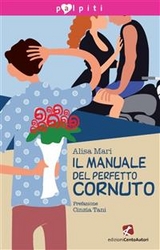 Il manuale del perfetto cornuto - Alisa Mari