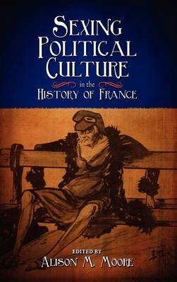 Sexing Political Culture in the History of France - 