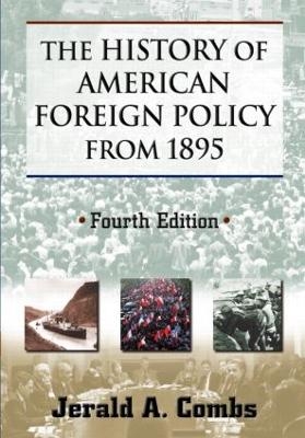 The History of American Foreign Policy from 1895 - Jerald A. Combs