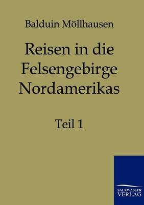 Reisen in die Felsengebirge Nordamerikas - Balduin Möllhausen