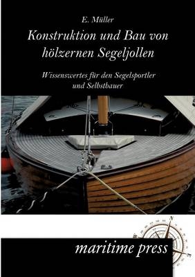 Konstruktion und Bau von hÃ¶lzernen Segeljollen - E. MÃ¼ller