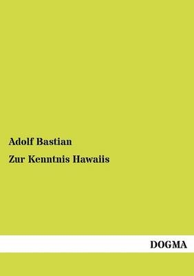 Zur Kenntnis Hawaiis - Adolf Bastian