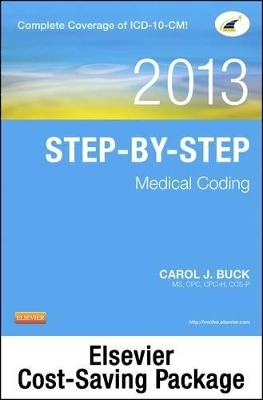 Medical Coding Online for Step-By-Step Medical Coding 2013 (User Guide, Access Code, Textbook, Workbook), 2013 ICD-9-CM for Hospitals, Volumes 1, 2 & 3 Standard Edition, 2013 HCPCS Level II Standard Edition and 2013 CPT Standard Edition Package - Carol J Buck