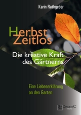 HerbstZeitlos - Die kreative Kraft des Gärtnerns - Karin Rathgeber