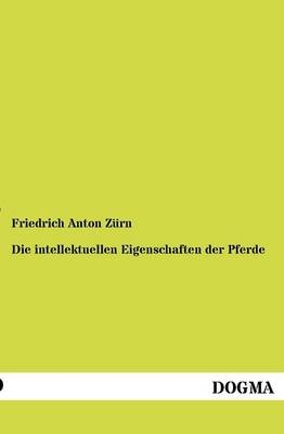 Die intellektuellen Eigenschaften der Pferde - Friedrich A. Zürn