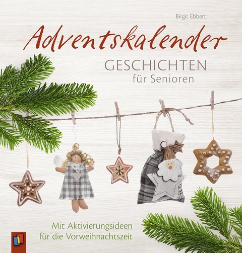 Adventskalendergeschichten für Senioren - Birgit Ebbert