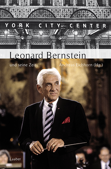 Leonard Bernstein und seine Zeit - 