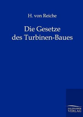 Die Gesetze des Turbinen-Baues - H. von Reiche