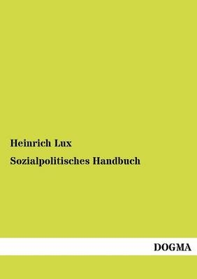 Sozialpolitisches Handbuch - Heinrich Lux