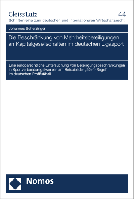 Die Beschränkung von Mehrheitsbeteiligungen an Kapitalgesellschaften im deutschen Ligasport - Johannes Scherzinger