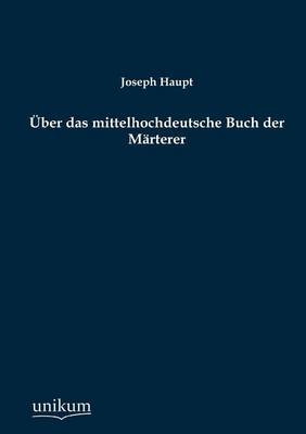 Ãber das mittelhochdeutsche Buch der MÃ¤rterer - Joseph Haupt