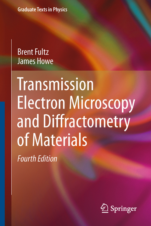 Transmission Electron Microscopy and Diffractometry of Materials - Brent Fultz, James Howe