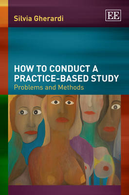 How to Conduct a Practice-based Study - Silvia Gherardi