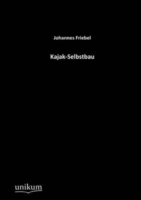 Kajak-Selbstbau - Johannes Friebel