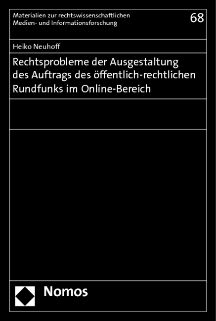 Rechtsprobleme der Ausgestaltung des Auftrags des öffentlich-rechtlichen Rundfunks im Online-Bereich - Heiko Neuhoff