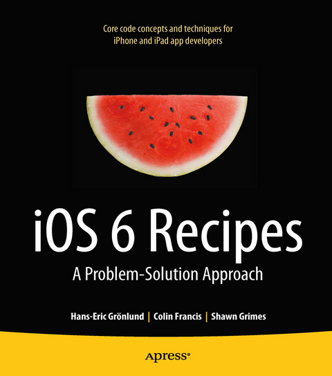 iOS 6 Recipes - Shawn Grimes, Colin Francis, Hans-Eric Grnlund