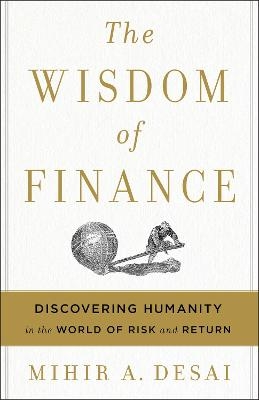 The Wisdom of Finance - Mihir Desai