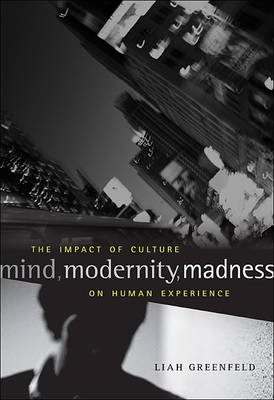 Mind, Modernity, Madness - Liah Greenfeld