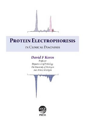 Protein Electrophoresis in Clinical Diagnosis - David F. Keren