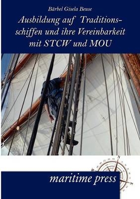 Ausbildung auf Traditionsschiffen und ihre Vereinbarkeit mit STCW und MOU - BÃ¤rbel Gisela Beuse