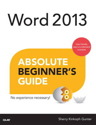 Word 2013 Absolute Beginner's Guide - Sherry Gunter