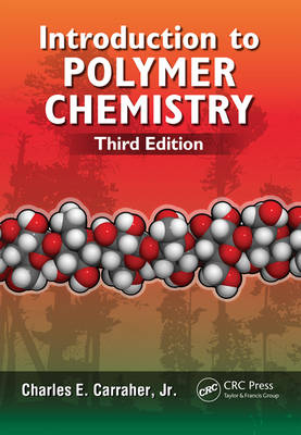 Introduction to  Polymer Chemistry, Third Edition - Charles E. Carraher Jr.