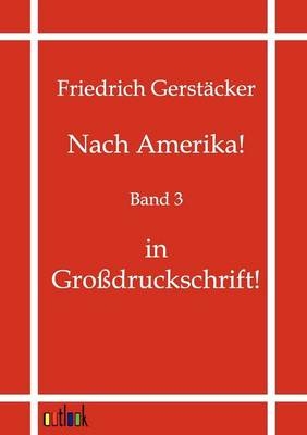 Nach Amerika! - Friedrich Gerstäcker