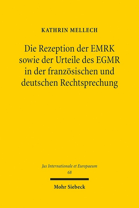 Die Rezeption der EMRK sowie der Urteile des EGMR in der französischen und deutschen Rechtsprechung - Kathrin Mellech