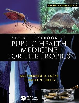 Short Textbook of Public Health Medicine for the Tropics, 4Ed - Adetokunbo Lucas, Herbert Gilles