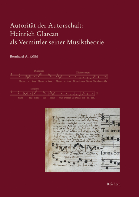 Autorität der Autorschaft: Heinrich Glarean als Vermittler seiner Musiktheorie - Bernhard A. Kölbl