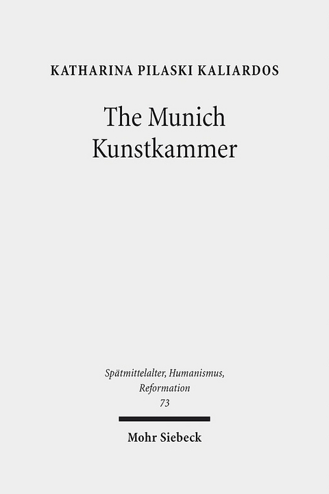 The Munich Kunstkammer - Katharina Pilaski Kaliardos