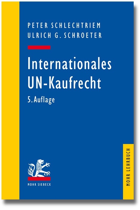 Internationales UN-Kaufrecht - Peter Schlechtriem, Ulrich G. Schroeter