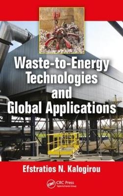 Waste-to-Energy Technologies and Global Applications - Efstratios N. Kalogirou