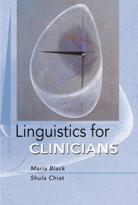 Linguistics for Clinicians - Maria Black, Shula Chiat