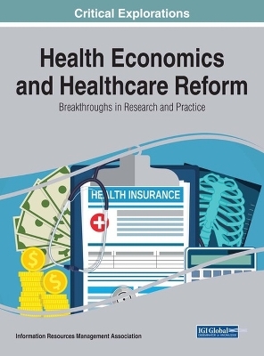 Health Economics and Healthcare Reform: Breakthroughs in Research and Practice - 