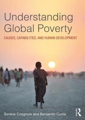 Understanding Global Poverty - Serena Cosgrove, Benjamin Curtis