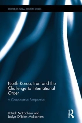 North Korea, Iran and the Challenge to International Order - Patrick McEachern, Jaclyn O’Brien McEachern