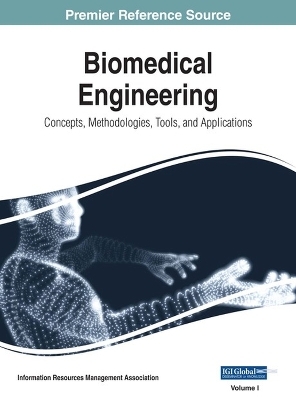 Biomedical Engineering: Concepts, Methodologies, Tools, and Applications -  Information Resources Management Association