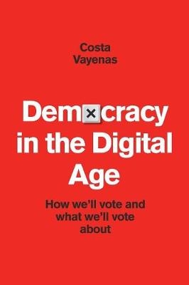 Democracy in the Digital Age - Costa Vayenas