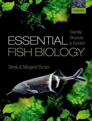 Essential Fish Biology - Derek Burton, Margaret Burton