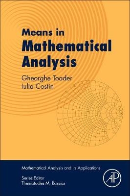 Means in Mathematical Analysis - Gheorghe Toader, Iulia Costin