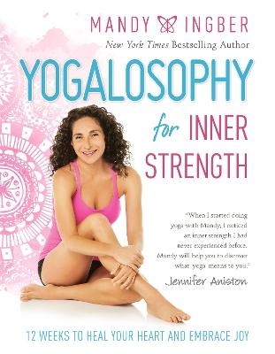 Yogalosophy for Inner Strength - Mandy Ingber