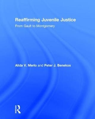 Reaffirming Juvenile Justice - Alida V. Merlo, Peter J. Benekos