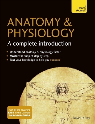 Anatomy & Physiology: A Complete Introduction: Teach Yourself - David Le Vay