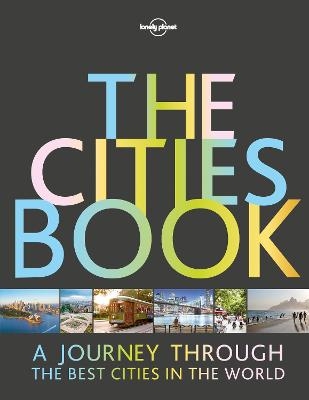 Lonely Planet The Cities Book -  Lonely Planet