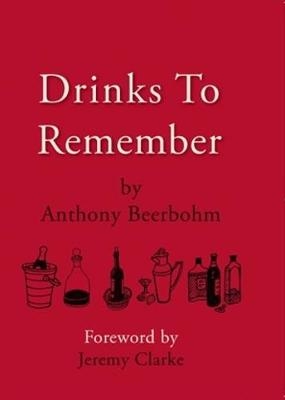 Drinks to Remember - Anthony Beerbohm