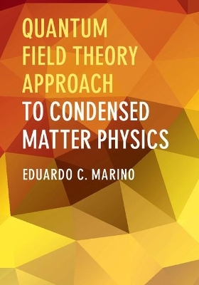 Quantum Field Theory Approach to Condensed Matter Physics - Eduardo C. Marino