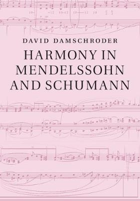 Harmony in Mendelssohn and Schumann - David Damschroder