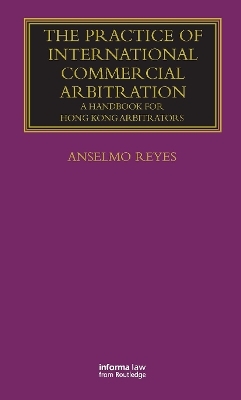 The Practice of International Commercial Arbitration - Anselmo Reyes